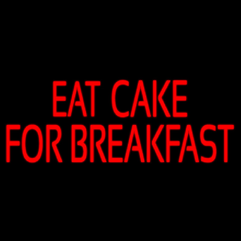 Custom Eat Cake For Breakfast 1 Neonkyltti