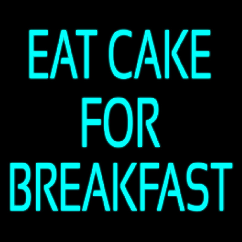 Custom Eat Cake For Breakfast 5 Neonkyltti