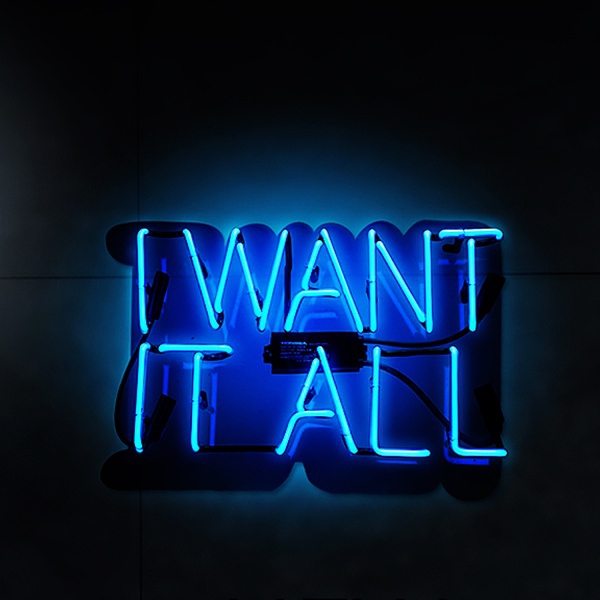 I WANT IT ALL Neonkyltti