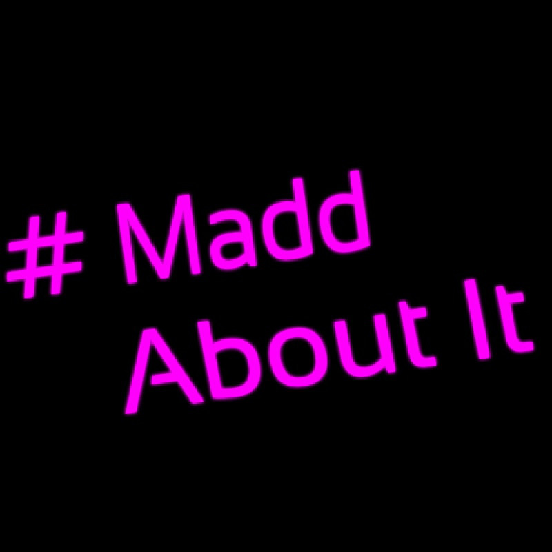 Madd About It Neonkyltti