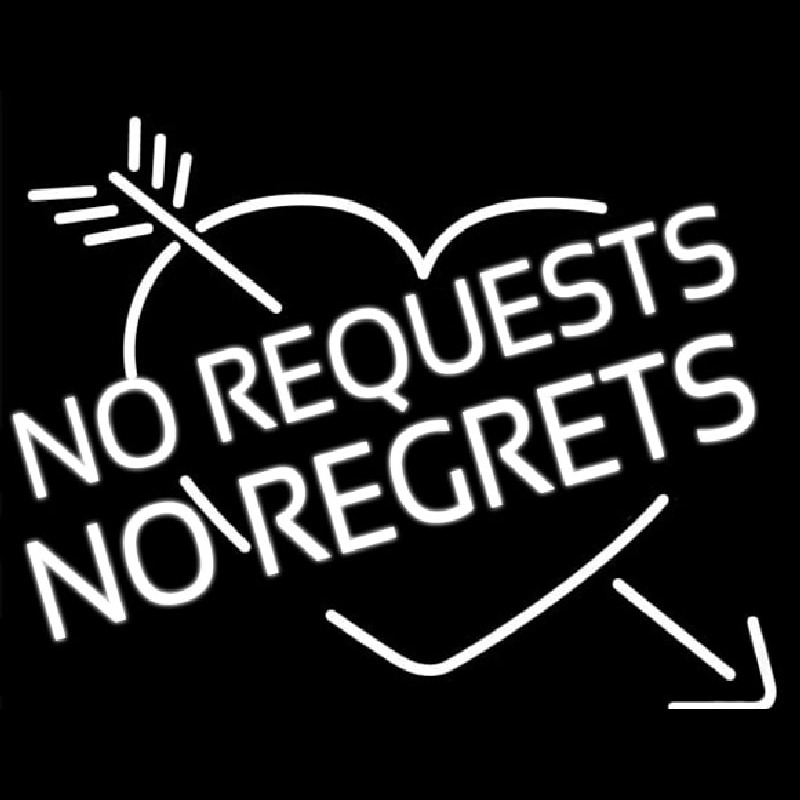 No Request No Regrets Neonkyltti