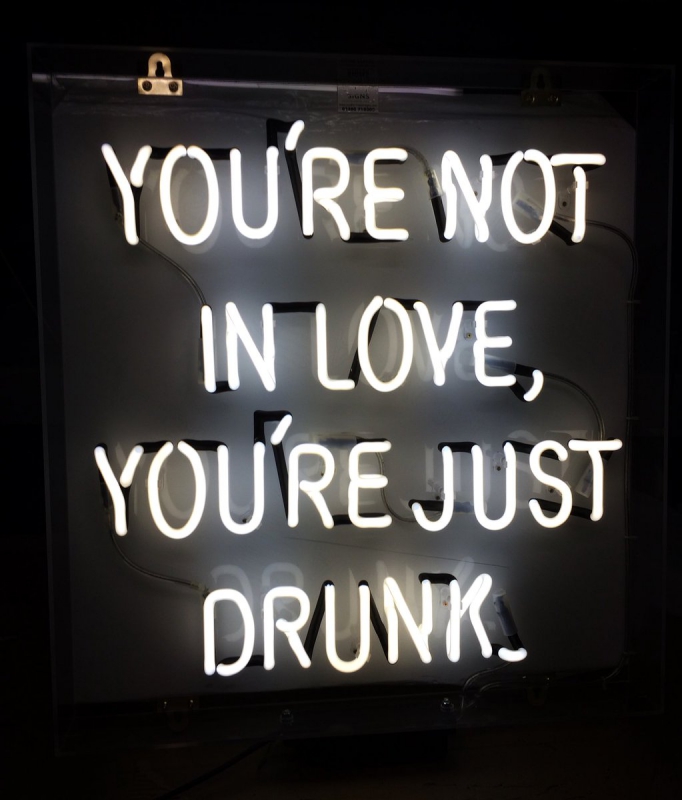 You Are Not In Love You Just Drunk Neonkyltti