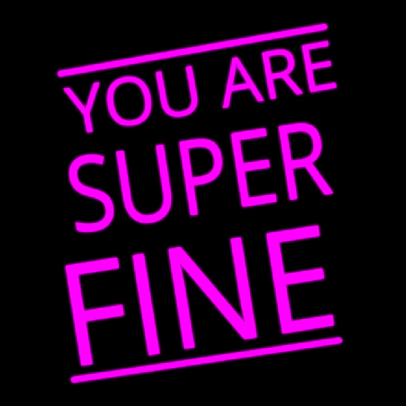 You Are Super Fine Neonkyltti