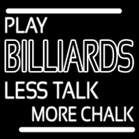 Play Billiards Less Talk More Chalk Neonkyltti