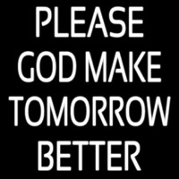 White Please God Make Tomorrow Better Neonkyltti